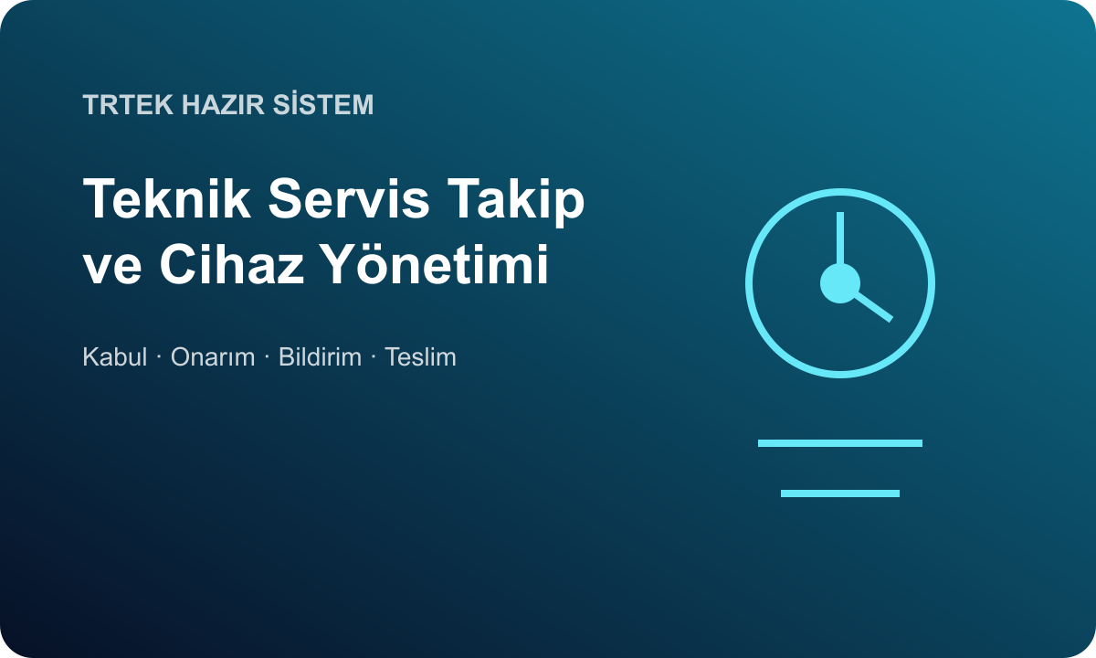 Teknik Servis Takip ve Cihaz Yönetim Sistemi